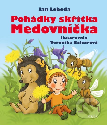 Pohádky skřítka Medovníčka - Jan Lebeda, Veronika Balcarová (ilustrátor), Pikola, 2021