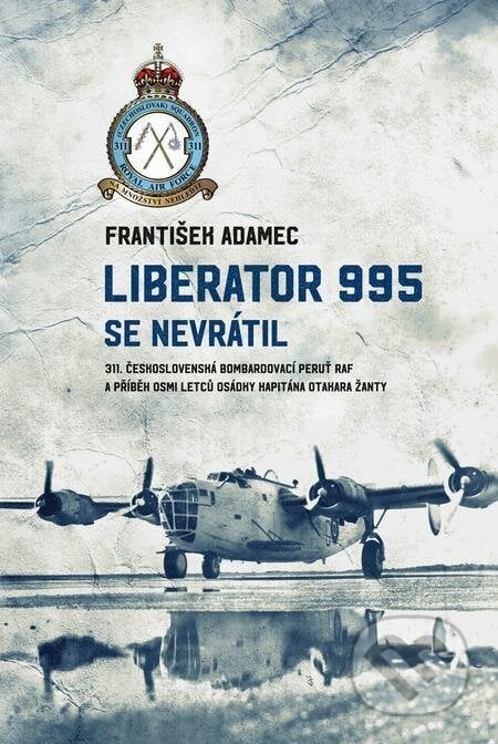 Liberator 995 se nevrátil - František Adamec, Epocha, 2021