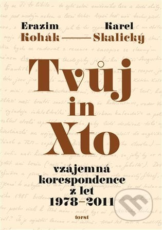 Tvůj in Xto - Erazim Kohák, Karel Skalický, Torst, 2021