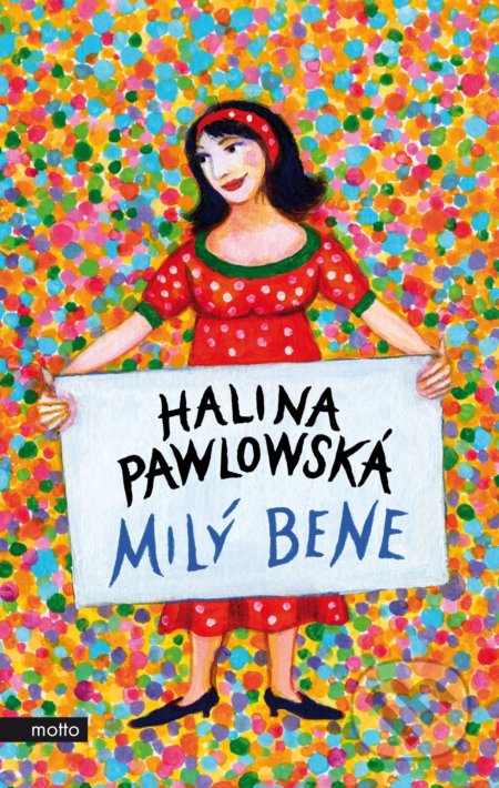 Milý Bene - Halina Pawlowská, Erika Bornová (ilustrátor), Motto, 2021