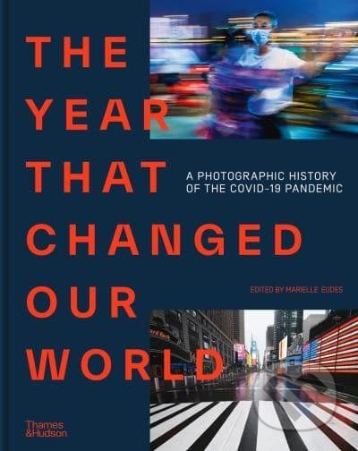The Year That Changed Our World (A Photographic History of the Covid-19 Pandemic) - kniha z kategorie Fotografie