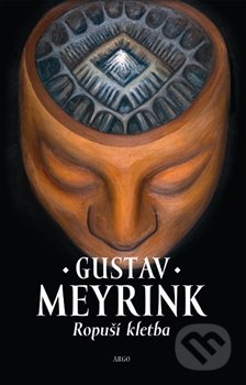 Ropuší kletba - Gustav Meyrink, Argo, 2012