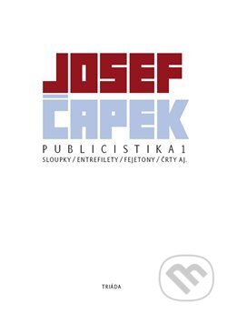 Publicistika 1 - Josef Čapek, Václav Sokol (ilustrátor), Triáda, 2008