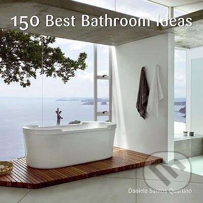 150 Best Bathroom Ideas - Daniela Santos Quartino, Bridget Vranckx - kniha z kategorie Dům, byt a zahrada