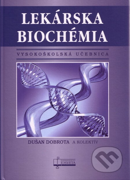 Lekárska biochémia - Dušan Dobrota a kolektív, Osveta, 2012