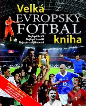 Velká kniha evropský fotbal, Svojtka&Co., 2012