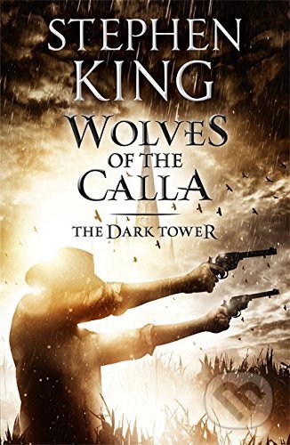 Wolves of the Calla - Stephen King, Hodder and Stoughton, 2017