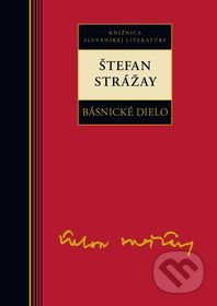 Básnické dielo - Štefan Strážay - Štefan Strážay, Kalligram, 2011