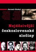 Nejděsivější československé zločiny - Jaromír Slušný, XYZ, 2012