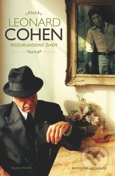 Leonard Cohen: Pozoruhodný život - Anthony Reynolds, Mladá fronta, 2012