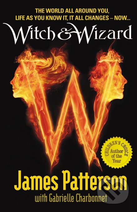 Witch & Wizard - James Patterson, Gabrielle Charbonnet, Arrow Books, 2010