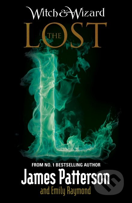 Witch & Wizard: The Lost - James Patterson, Emily Raymond, Arrow Books, 2015