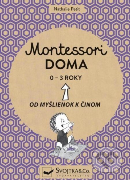 Montessori doma 0 - 3 roky - Nathalie Petit, Svojtka&Co., 2021
