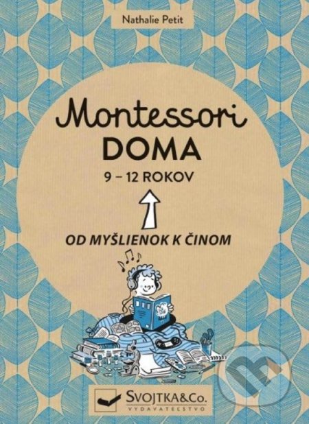 Montessori doma 9 - 12 rokov - Nathalie Petit, Svojtka&Co., 2021