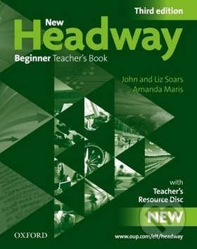 New Headway Third edition Beginner Teacher´s Book + Resource CD-rom Pack - John Soars, Liz Soars, OUP English Learning and Teaching, 2010