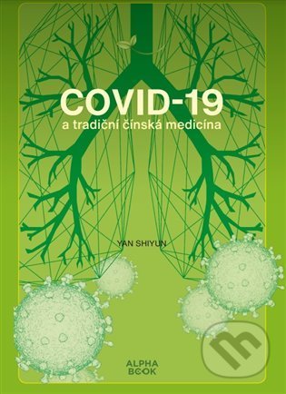 Covid -19 a tradiční čínská medicína - Yan Shiyun, Alpha book, 2022