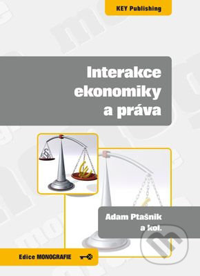 Interakce ekonomiky a práva - Adam Ptašnik, Key publishing, 2012