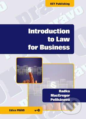 Introduction to Law for Business - Radka MacGregor Pelikánová, Key publishing, 2012
