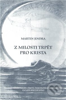 Z milosti trpět pro Krista - Martin Jindra, Blahoslav, 2012