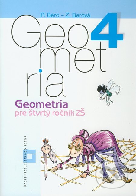 Geometria pre 4. ročník základných škôl (pracovný zošit) - Peter Bero, Zuzana Berová, Orbis Pictus Istropolitana, 2012