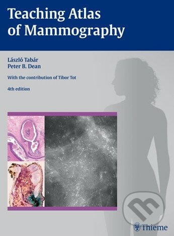 Teaching Atlas of Mammography - Peter B. Dean, László Tabár, Thieme, 2012