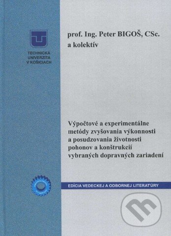 Výpočtové a experimentálne metódy zvyšovania výkonnosti a posudzovania životnosti pohonov a konštrukcii vybraných dopravných zariadení - kniha z…