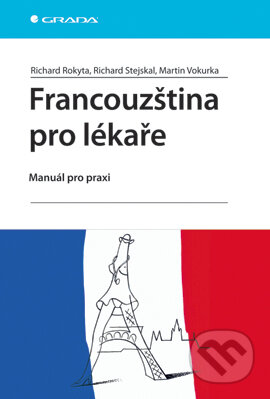 Francouzština pro lékaře - Richard Rokyta, Richard Stejskal, Martin Vokurka, Grada, 2007