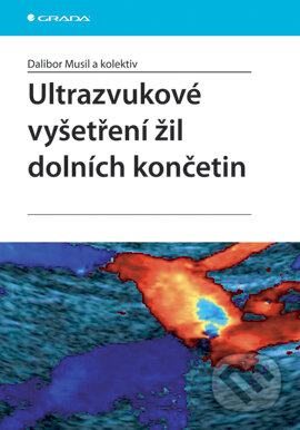 Ultrazvukové vyšetření žil dolních končetin - Dalibor Musil a kol., Grada, 2007