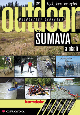 Outdoorový průvodce - Šumava a okolí - Jakub Turek a kol., Grada, 2007