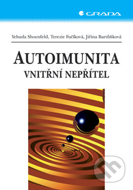 Autoimunita - Yehuda Shoenfeld, Terezie Fučíková, Jiřina Bartůňková, Grada, 2007