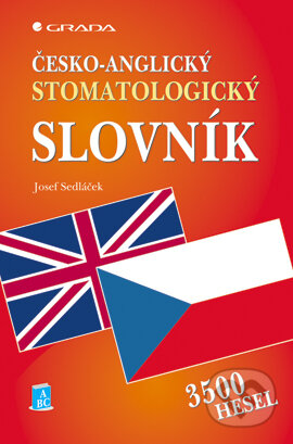Česko-anglický stomatologický slovník - Josef Sedláček, Grada, 2007