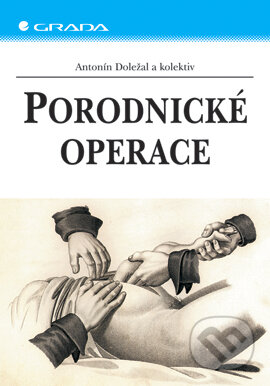 Porodnické operace - Antonín Doležal a kolektív, Grada, 2007