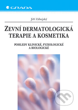 Zevní dermatologická terapie a kosmetika - Jiří Záhejský, Grada, 2006