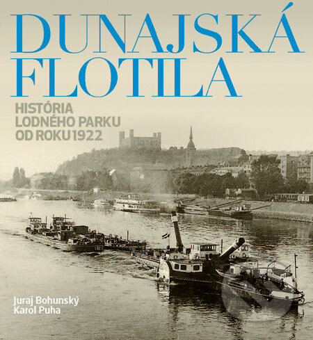 Dunajská flotila - Juraj Bohunský, Karol Puha, Slovart, 2012