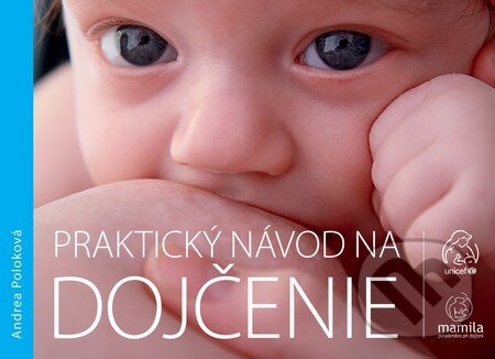 Praktický návod na dojčenie - Andrea Poloková, Slovart, 2012