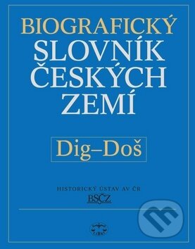 Biografický slovník českých zemí (Dig-Doš) - Pavla Vošahlíková, Libri, 2010