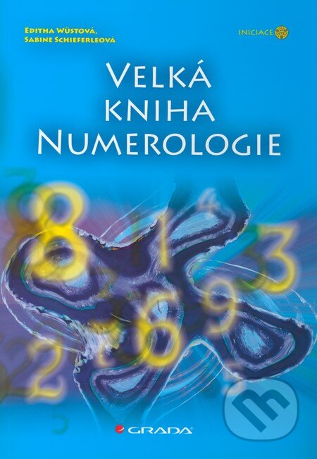 Velká kniha numerologie - Editha Wüstová, Sabine Schieferleová - kniha z kategorie Numerologie
