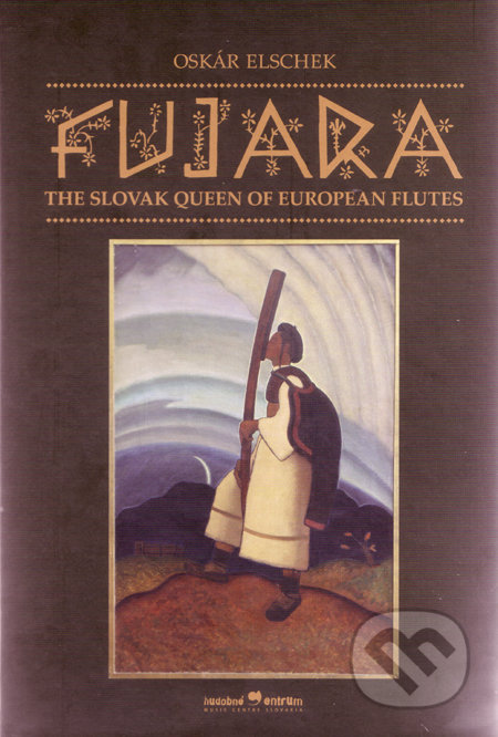 Fujara – The Slovak Queen of European Flutes - Oskár Elschek, Hudobné centrum, 2008