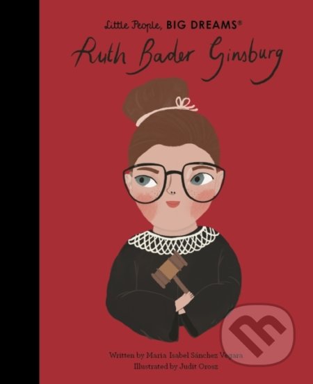 Ruth Bader Ginsburg - Maria Isabel Sánchez Vegara, Judit Orosz (ilustrátor), Frances Lincoln, 2021