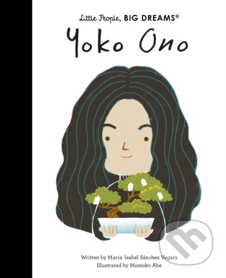 Yoko Ono - Maria Isabel Sánchez Vegara, Momoko Abe (ilustrátor), Frances Lincoln, 2021