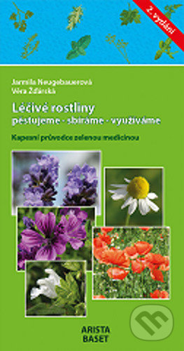 Léčivé rostliny pěstujeme - sbíráme - využíváme - Jarmila Neugebauerová, Věra Žďárská, Vydavateľstvo Baset, 2021
