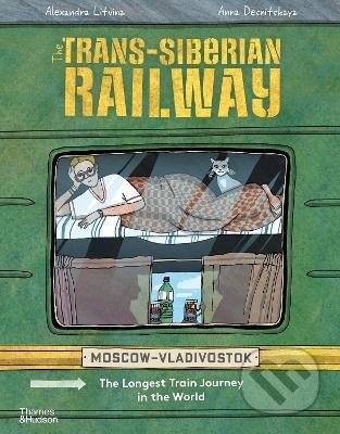 The Trans-Siberian Railway - Aleksandra Litvina, Anna Desnitskaya (ilustrátor), Thames & Hudson, 2021