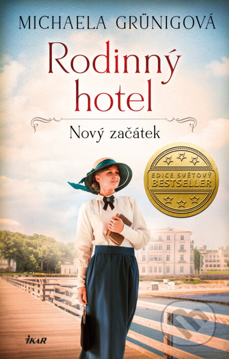 Nový začátek (Rodinný hotel 1) - Michaela Grünig, Ikar CZ, 2021