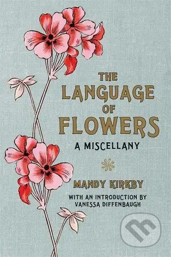 The Language of Flowers Gift Book - Mandy Kirkby, Pan Macmillan, 2011