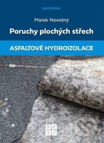 Poruchy plochých střech: Asfaltové hydroizolace - Marek Novotný, Eezy Publishing, 2021