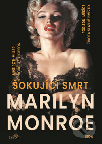 Šokující smrt Marilyn Monroe - Mike Rothmiller, Douglas Thompson, Leda, 2021