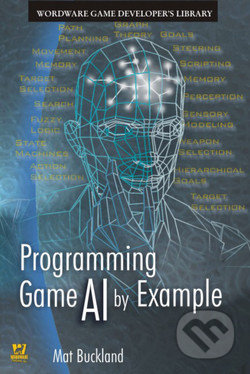 Programming Game AI by Example - Mat Buckland, Jones and Bartlett, 2009