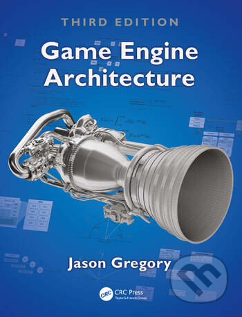 Game Engine Architecture - Jason Gregory, CRC Press, 2018