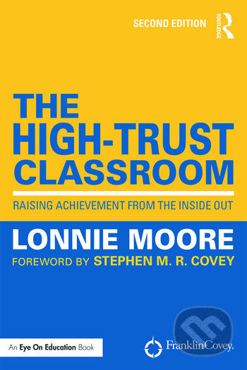 The High-Trust Classroom - Lonnie Moore, Routledge, 2016