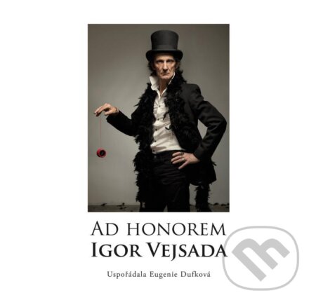 Ad Honorem: Igor Vejsada - Eugenie Dufková, Vejsada Igor, 2021